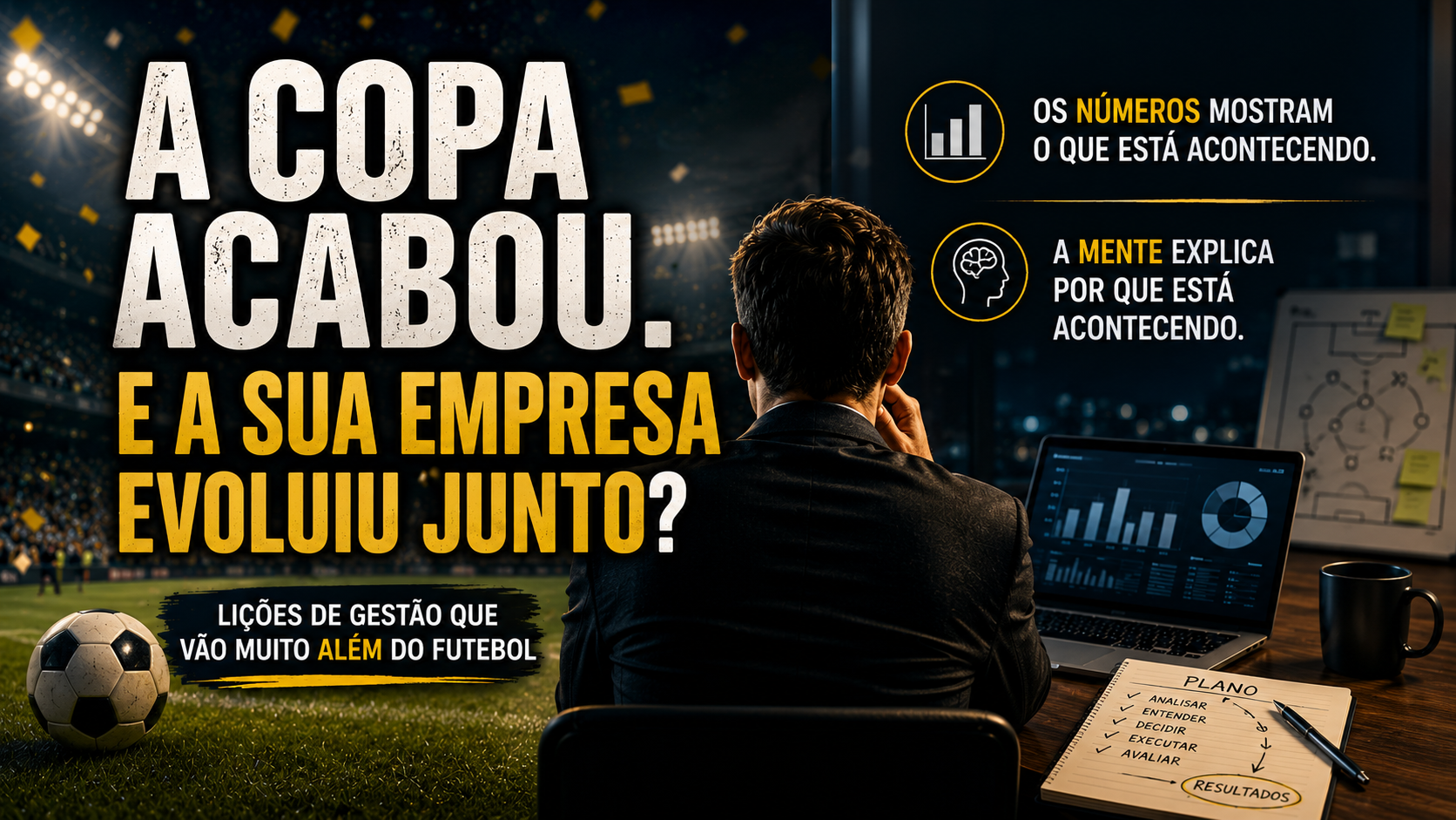 A Copa acabou. E a sua empresa evoluiu junto?