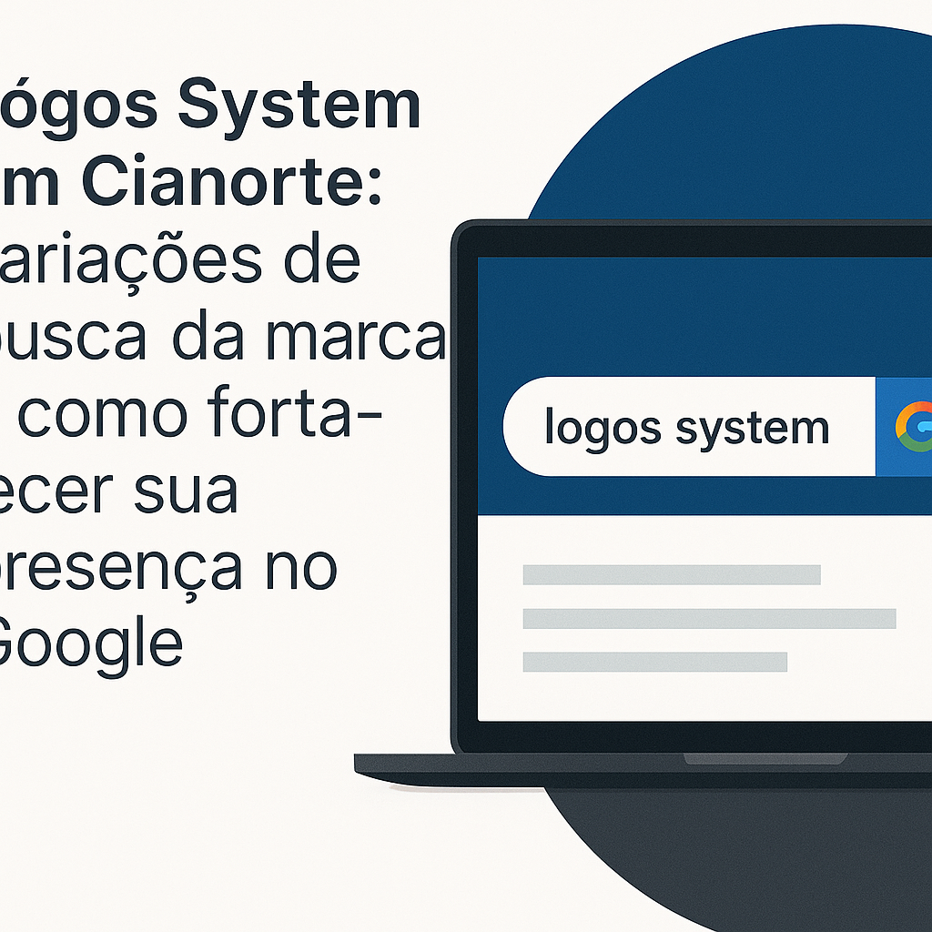 Lógos System em Cianorte: variações de busca da marca e como fortalecer sua presença no Google