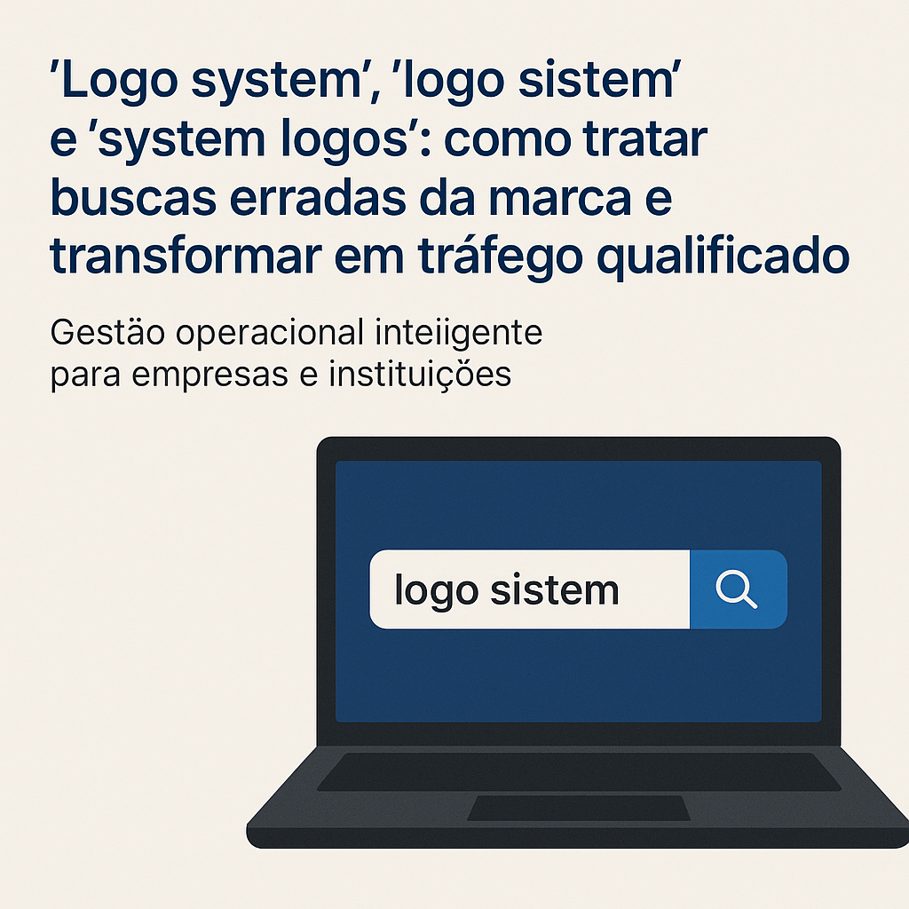 “Logo system”, “logo sistem” e “system logos”: como tratar buscas erradas da marca e transformar em tráfego qualificado